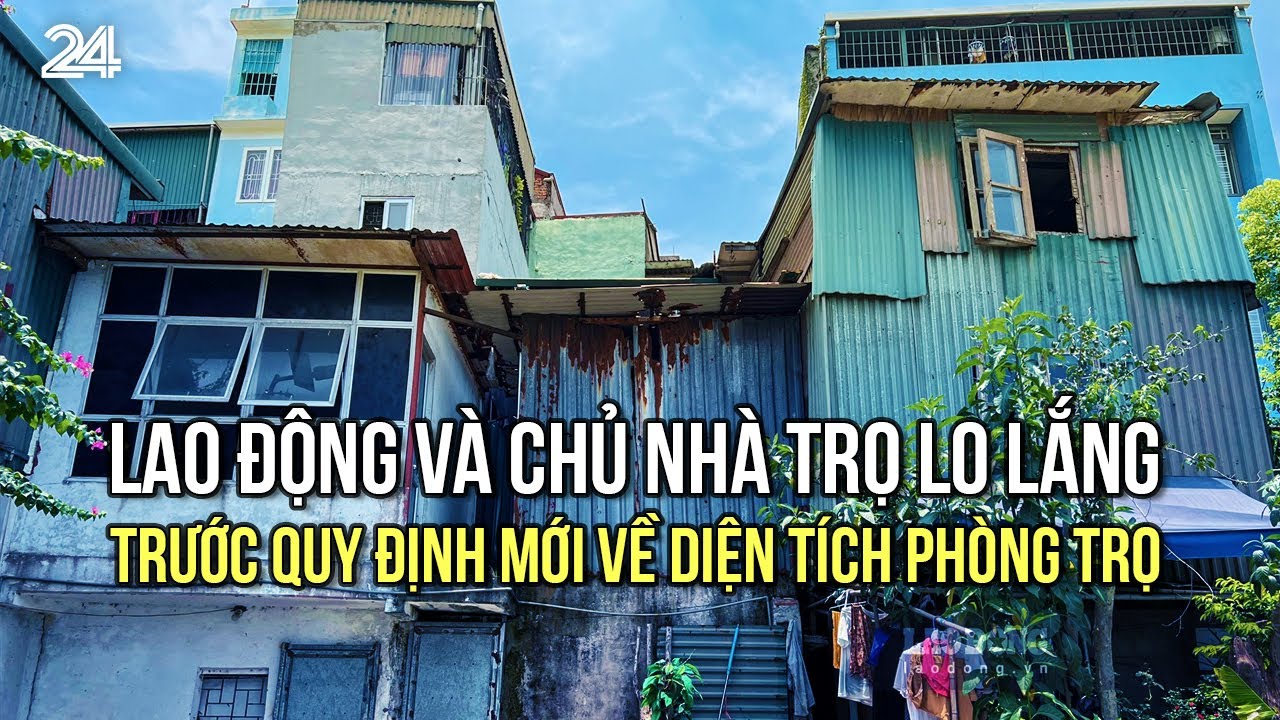Lao động và chủ nhà trọ lo lắng trước quy định mới về diện tích phòng trọ | VTV24