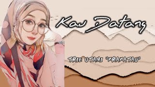 Download lagu Kau Datang Tri Utami Krakatau Lirik mp3