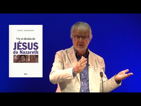 Daniel Marguerat : Vie et destin de Jésus de Nazareth