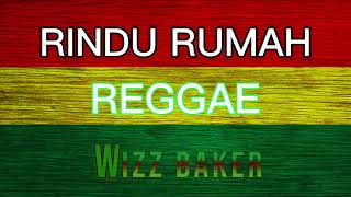 Download lagu RINDU RUMAH REGGAE WIZZ BAKER mp3