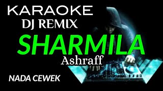 Download lagu DJ SARMILA - Ashraff ( KARAOKE DJ REMIX NADA CEWEK ) mp3