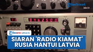 Sinyal Kiamat Rusia Diaktifkan, Radio Siarkan Pesan Misterius hingga Sebut Latvia, Eropa Was was
