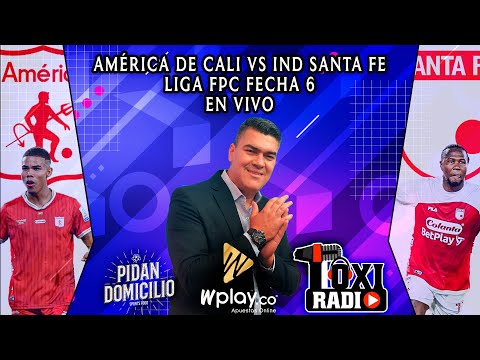 AMÉRICA DE CALI VS IND SANTA FE EN VIVO DESDE PD. FECHA 6 LIGA FPC POR TOXI STREAM RADIO