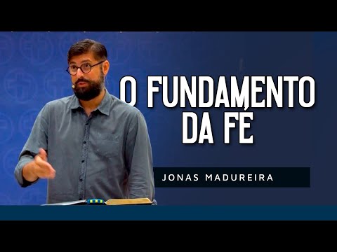O Fundamento da Fé [ + Jonas Madureira ] na CC 2021