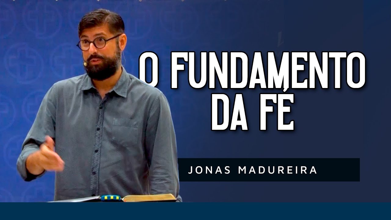 O Fundamento da Fé [ + Jonas Madureira ] na CC 2021