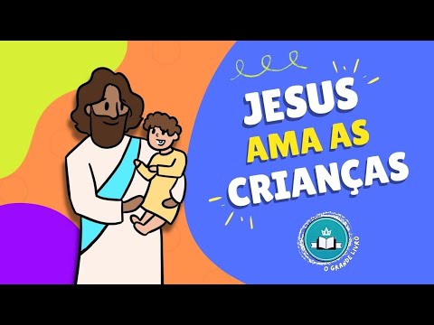 JESUS: O AMIGO DAS CRIANÇAS! O Grande Livro