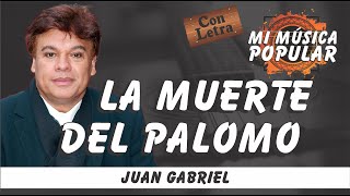 La Muerte Del Palomo - Juan Gabriel - Con Letra (Video Lyric)