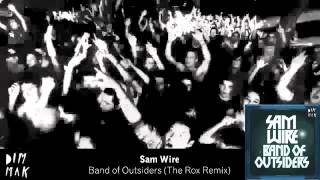Sam Wire - Band Of Outsiders (The Rox Remix)