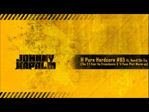 Johnny Napalm & HardT3K-Tic @ Pure Hardcore #65 (The 2.1 Frenchcore S 'il Vous Plaît Warm-up)