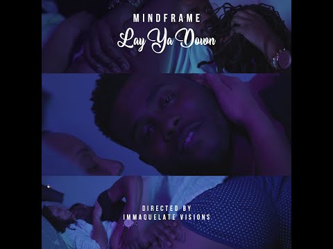MINDFRAME - "LAY YA DOWN" (Official Music Video)