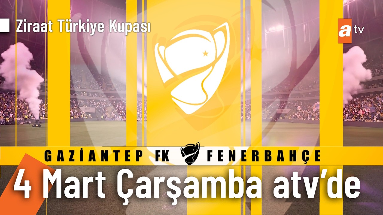 Gaziantep FK - Fenerbahçe Ziraat Türkiye Kupası Maçı Çarşamba 20.30'da atv'de! ⚽