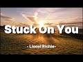 Stuck On You Lionel Richie Lyrics