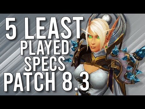 5 LEAST Played Specs In Patch 8.3 - WoW: Battle For Azeroth 8.3