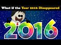 What if the Year 2016 Disappeared? + more videos | #aumsum #kids #science #education #whatif