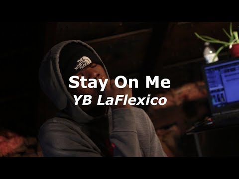 YB LaFlexico - Stay On Me (Official Video)