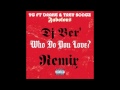 Who Do You Love Remix YG Ft Drake ,Trey Songz ...