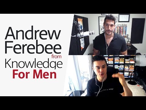 Become A Better Man With Andrew Ferebee (From Knowledge For ...