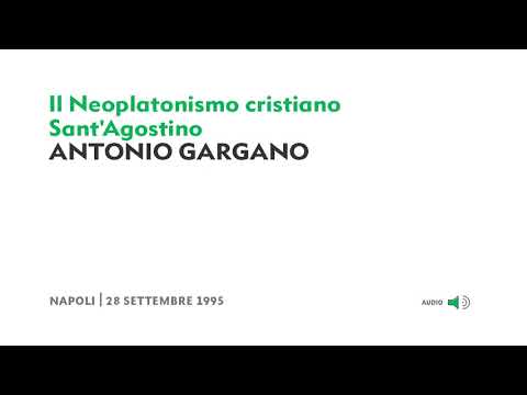 Antonio Gargano - Il Neoplatonismo cristiano. Sant'Agostino