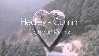 Hedley - Gunnin (Conduit Remix)