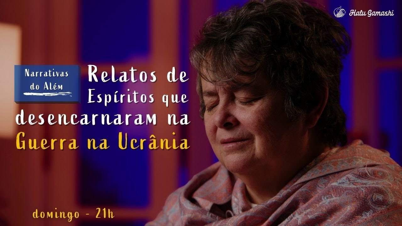 Relatos de Espíritos que Desencarnaram na Guerra na Ucrânia - Narrativas do Além - 06/03 21h00