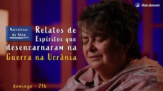 Relatos de Espíritos que Desencarnaram na Guerra na Ucrânia - Narrativas do Além - 06/03 21h00
