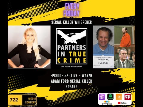 Serial Killer Whisperer Ep. 53 - Live Wayne Adam Ford Serial Killer Speaks