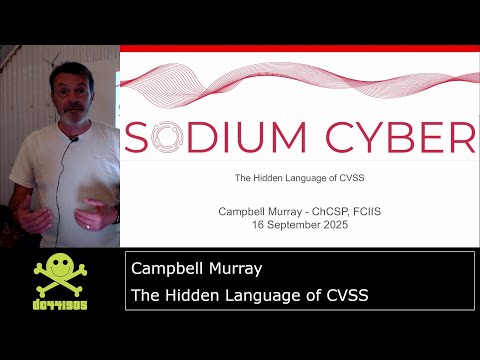Campbell Murray - The Hidden Language of CVSS