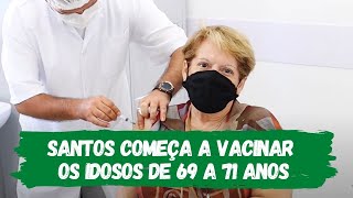 Santos começa a vacinar idosos de 69 a 71 anos