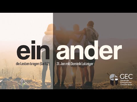 Einander die Lasten tragen (Gal 6,2) | Dominik Lutzeyer | Gottesdienst vom 31.01.2021