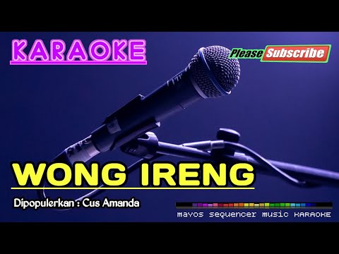 WONG IRENG -Cus Amanda- KARAOKE