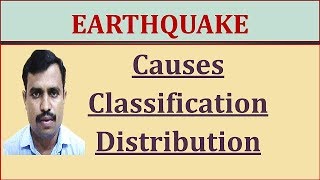 Earthquake | Causes | Classification | Distribution