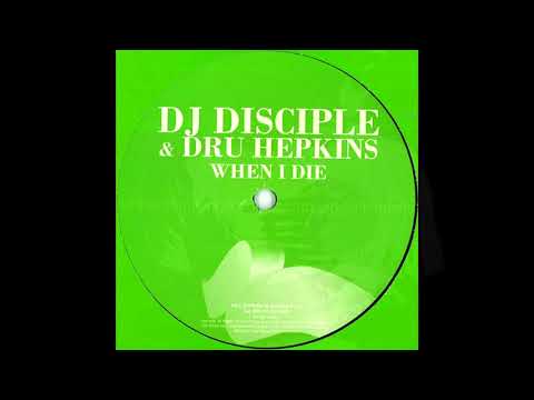 DJ Disciple & Dru Hepkins - When I Die (Disciple's Le Souk NYC)