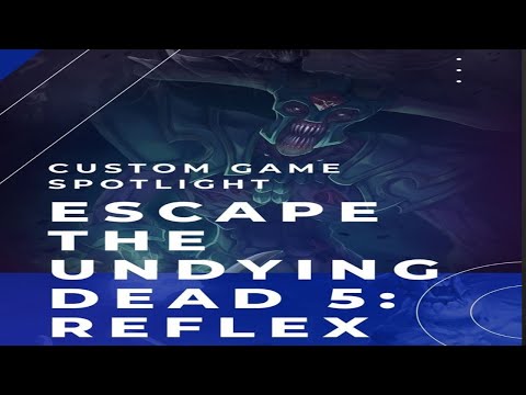 Escape The Undying Dead 5: Reflex | Dota 2