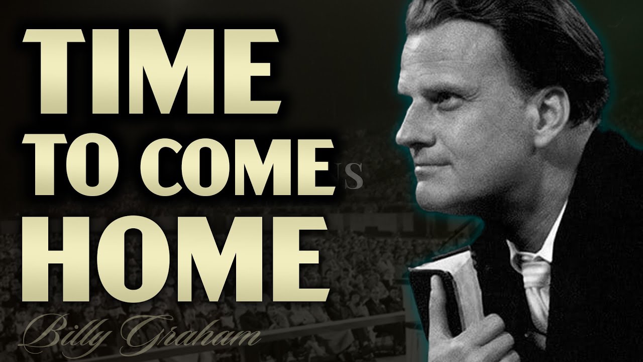 Time to Come Home | Billy Graham’s Powerful Message on Faith and Redemption