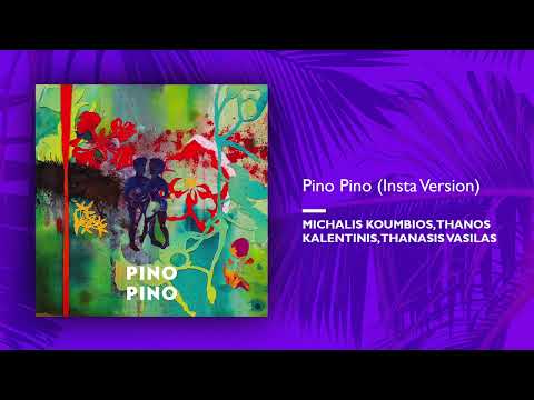 Michalis Koumbios, Thanos Kalentinis, Thanasis Vasilas - Pino Pino (Insta Version)