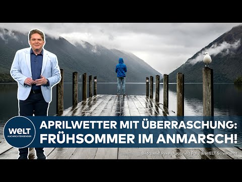 APRILWETTER ÜBERALL! Unbeständige Aussichten aber ab Freitag kommt der Frühsommer!