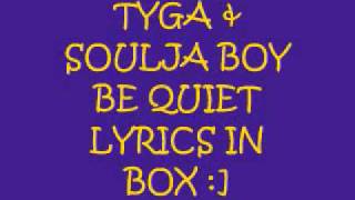 (NEW) TYGA SOULJA BOY BE QUIET(LYRICS IN BOX)