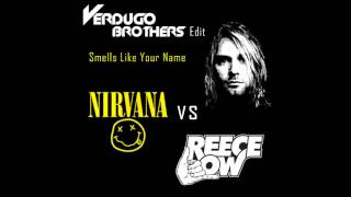 Nirvana vs Reece Low - Smells Like Your Name [Verdugo Brothers edit]