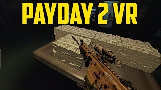 Payday 2 VR - Best VR Experience