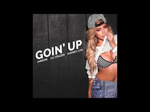 Goin' Up - Jargon ft. Lil Crazed x Audrey Lyn (Audio Only)