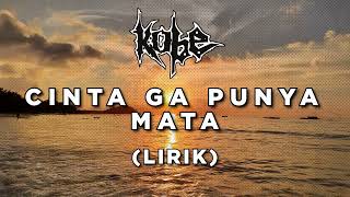 Download lagu Kobe - Cinta Ga Punya Mata (Lirik) mp3 Download lagu Kobe - Cinta Ga Punya Mata (Lirik) mp3