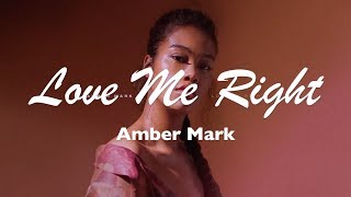 Amber Mark Love Me Right Lyrics
