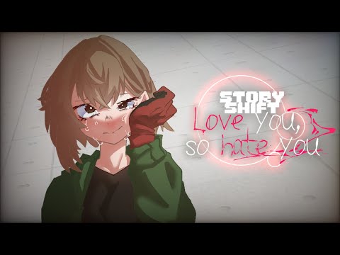Storyshift - love you, so hate you