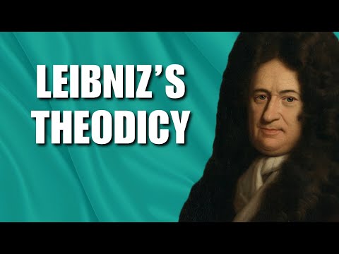 Leibniz’s Theodicy | The Best of All Possible Worlds | The Problem of Evil