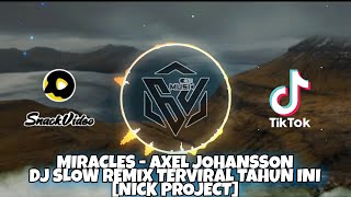 Download lagu MIRACLES - AXEL JOHANSSON • DJ TIKTOK SLOW REMIX TERPOPULER TERVIRAL TAHUN INI [NICK PROJECT] mp3