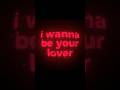 I Wanna Be Your Lover Lyrics Foryou Songlyrics Love