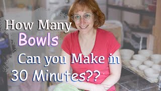 How Many Bowls Can You Throw in 30 Minutes?