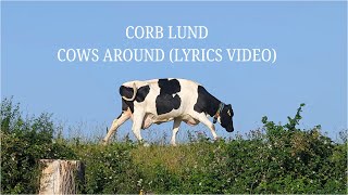 Corb Lund - Cows Around (#Lyrics Video)
