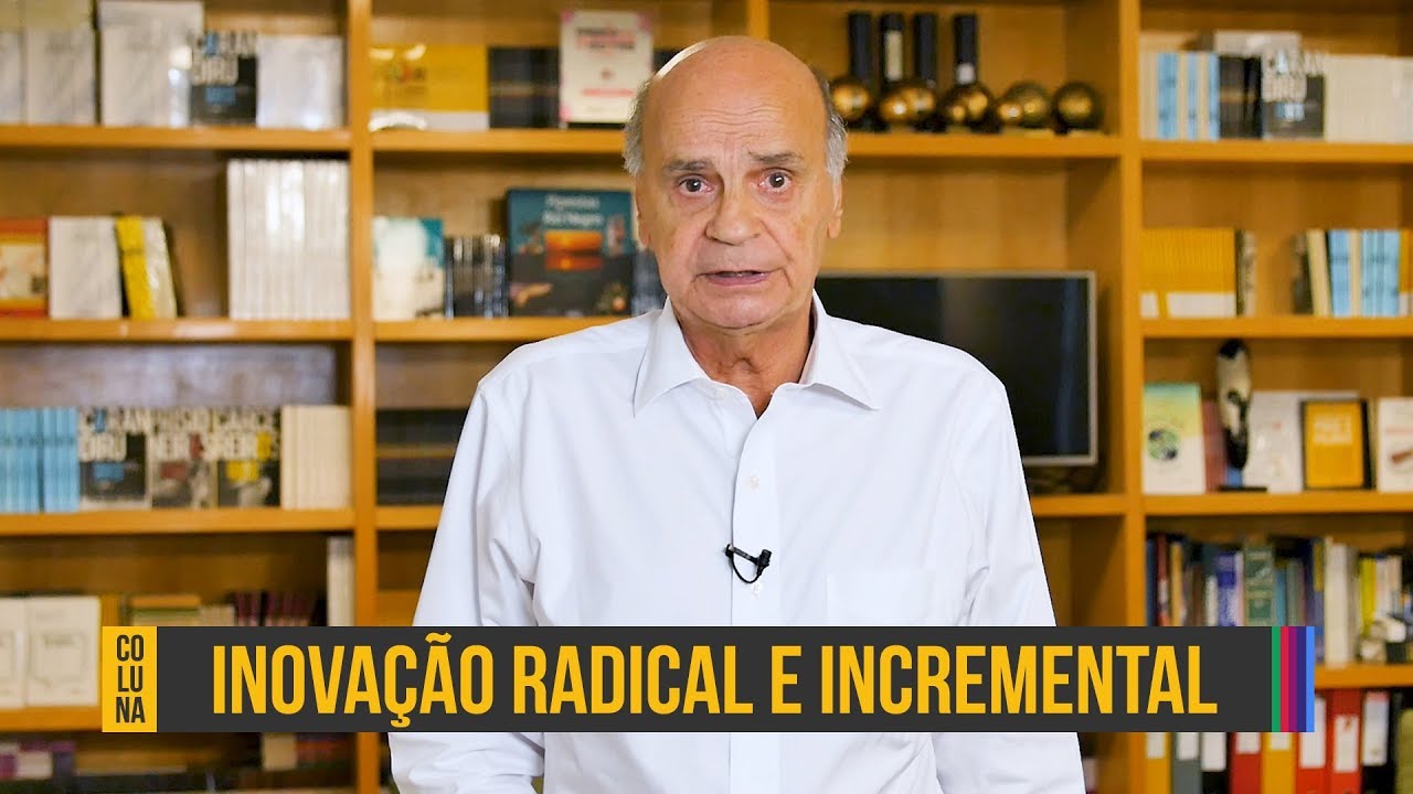 Inovação radical e inovação incremental | Coluna #88