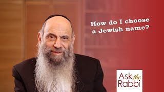"I was never given a Jewish name, how do I choose one?"